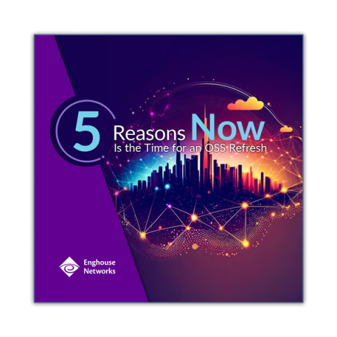 Enghouse OSS 5 Reasons OSS Refresh eBook