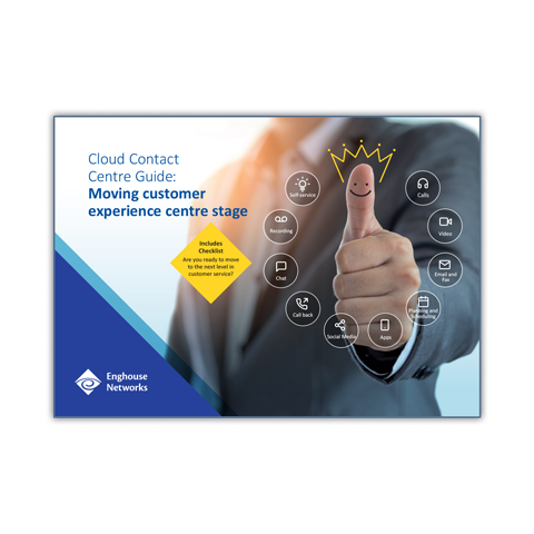 Enghouse Cloud Contact Centre Guide: Moving customer experience centre stage